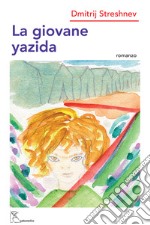 La giovane yazida. Ediz. integrale libro