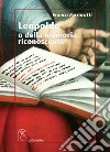 Leopoldo o della memoria riconoscente libro