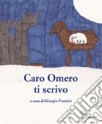 Caro Omero ti scrivo