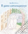 Il gatto catturacarezze. Ediz. illustrata libro di De Santis Anna Elisa