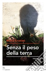 Senza il peso della terra libro