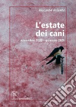 L'estate dei cani. Novembre 2020-gennaio 2021 libro