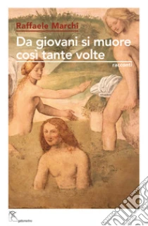 Da giovani si muore cos� tante volte