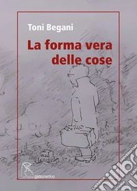 La forma vera delle cose libro