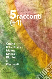 Cinque racconti più uno