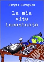 La mia vita incasinata libro