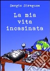 La mia vita incasinata libro