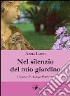 Nel silenzio del mio giardino libro di Lupo Bari Anna