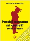 Perché nessuno mi crede?! Storia di Stella libro di Frassi Massimiliano