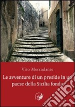 Le avventure di un preside in un paese della Sicilia fonda libro