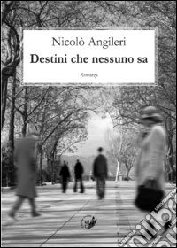 Destini che nessuno sa