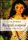 Respiri sospesi libro di D'Andrea Carola