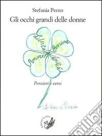 Gli occhi grandi delle donne. Pensieri e versi libro