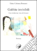 Gabbie invisibile. Una rivoluzione vista da lontano