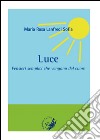 Luce. Pensieri semplici che vengono dal cuore libro