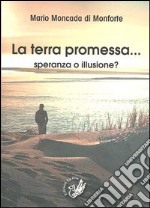 La terra promessa... Speranza o illusione? libro