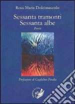 Sessanta tramonti. Sessanta albe