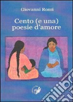 Cento (e una) poesie d'amore libro