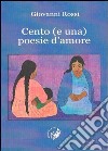 Cento (e una) poesie d'amore libro