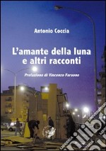 L'amante della luna e altri racconti libro