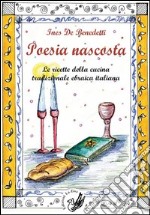 Poesia nascosta. Le ricette della cucina tradizionale ebraica italiana libro