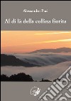 Al di là della collina fiorita libro di Paci Alessandro