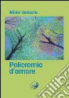 Policromia d'amore libro