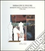 Immagini e figure. Momenti della pittura in Italia 1928-1942. Catalogodella mostra (Riva del Garda, 23 luglio-9 ottobre 1988) libro