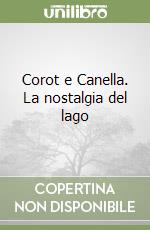 Corot e Canella. La nostalgia del lago