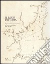 Il lago di carta. Rappresentazione cartografica del territorio gardesano (XIV-XIX) libro