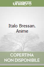 Italo Bressan. Anime