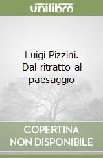 Luigi Pizzini. Dal ritratto al paesaggio