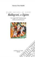 Rallegrati. O Egitto libro