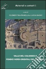 Materiali e contesti. Valle del Colosseo e pendici nord-orientali del Palatino. Vol. 1