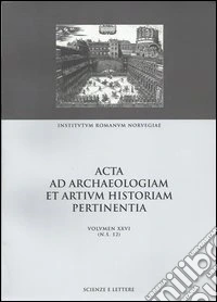 Acta ad archaeologiam et artium historiam pertinentia. Vol. 26: From site to sight: the tranformation of place in art and literature libro