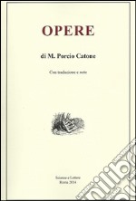 Opere di M. Porcio Catone. Con traduzione e note libro