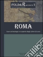 Roma scavi archeologici e scoperte degli ultimi 10 anni libro