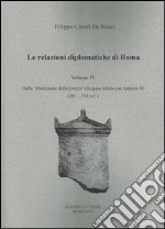 Le relazioni diplomatiche di Roma. Vol. 4: Dalla liberazione della Grecia alla pace infida con Antioco III (201-194 a.C.) libro