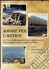 Amore per l'antico. Dal Tirreno all'Adriatico, dalla Preistoria al Medioevo e oltre. Studi di antichità in ricordo di Giuliano de Marinis. Vol. 1-2 libro