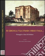 Se cerchi la tua strada verso Itaca... Omaggio a Lina di Stefano libro