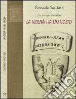 Tra intrighi e misteri. La verità ha un volto libro