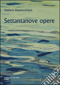 Stefano Mastrocinque. Settantanove opere libro