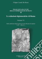 Le relazioni diplomatiche di Roma. Vol. 6: Dalla spedizione degli Scipioni in Asia alla pace di Apamea (190-188 a.C.) libro