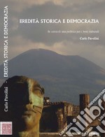 Eredità storica e democrazia. In cerca di una politica per i beni culturali  libro