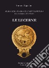 Le lucerne. Museo archeologico dell'Alto Mantovano di Cavriana (Mantova) libro