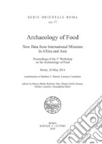 Archaeology of food. New data from international missions in Africa and Asia. Procedings of the 1st workshop on the archeology of food