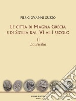 Le città di Magna Grecia e di Sicilia dal VI al I secolo. Vol. 2: La Sicilia libro