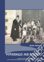 Mothering(s) and religions. Normative perspectives and individual appropriations. A cross-cultural and interdisciplinary approach from antiquity to the present libro