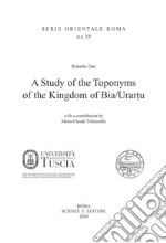 A Study of Toponyms of the Kingdom of Bia/Urartu libro