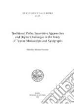 Traditional paths, innovative approaches and digital challenges in the study of tibetan manuscripts and xilographs libro